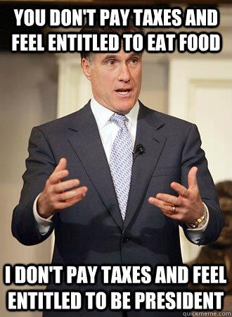 Romney doesn't pay taxes but entitled to be president