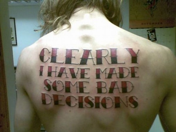 bad tattoo clearly i have made bad decisions on back
