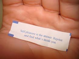 fortune cookie self pleasure is the answer